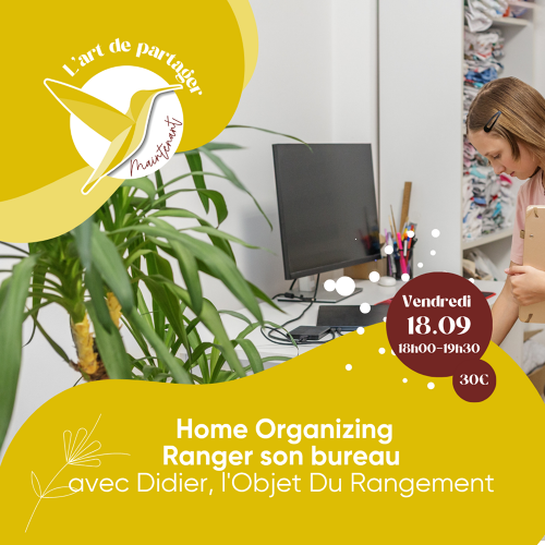 L'Art de Vivre Maintenant | Atelier Homeorganizing - Ranger son bureau- avec Didier (L’objet du rangement)