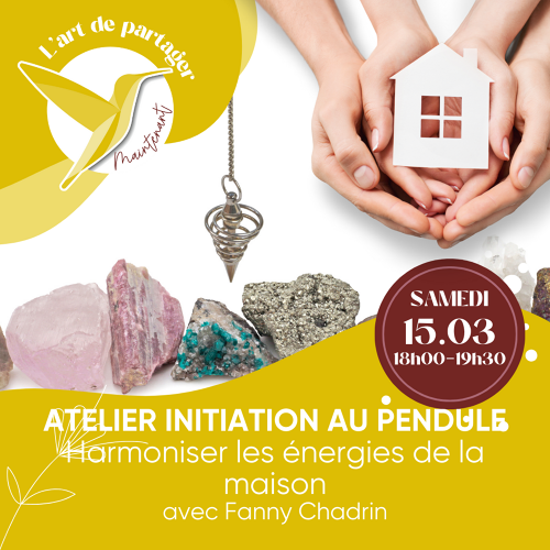 Événement Atelier Pendule – Initiation Harmoniser l’énergie de sa maison      - Par Fanny Chadrin