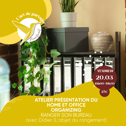 Événement Atelier Homeorganizing - Rangement du bureau- avec Didier (L’objet du rangement)